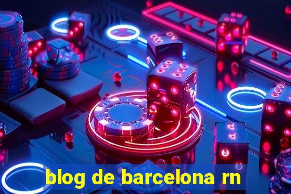 blog de barcelona rn